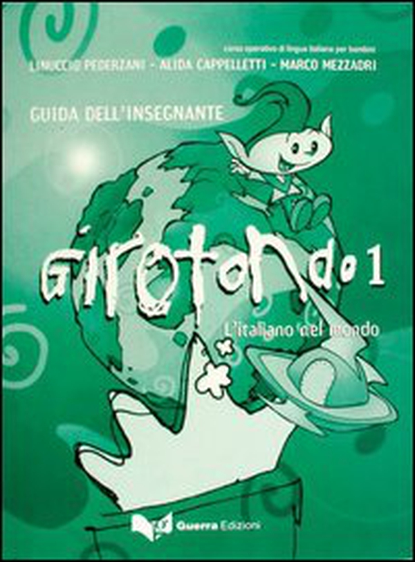 Girotondo. L'italiano nel mondo. Guida per l'insegnante - Vol. 1 - Librerie.coop Girotondo. L'italiano nel mondo. Guida per l'insegnante - Vol. 1 - Librerie.coop