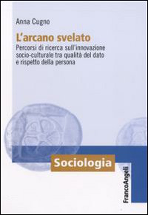 L'arcano svelato. Percorsi di ricerca sull'innovazione socio-culturale tra qualità del dato e rispetto della persona - Librerie.coop L'arcano svelato. Percorsi di ricerca sull'innovazione socio-culturale tra qualità del dato e rispetto della persona - Librerie.coop