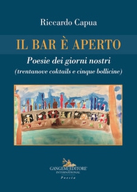 Il bar è aperto. Poesie dei giorni nostri (trentanove coktails e cinque bollicine) - Librerie.coop