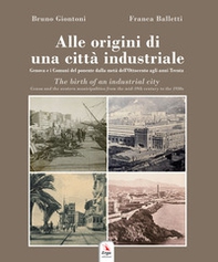 Alle origini di una città industriale-The birth of an industrial city - Librerie.coop