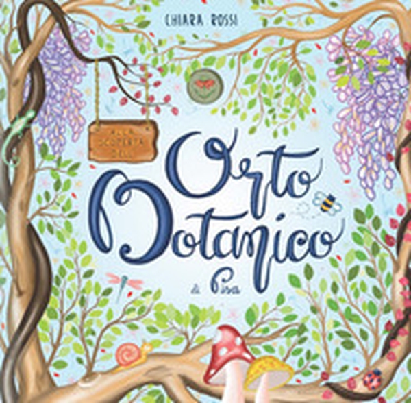 Alla scoperta dell'Orto Botanico di Pisa - Librerie.coop Alla scoperta dell'Orto Botanico di Pisa - Librerie.coop