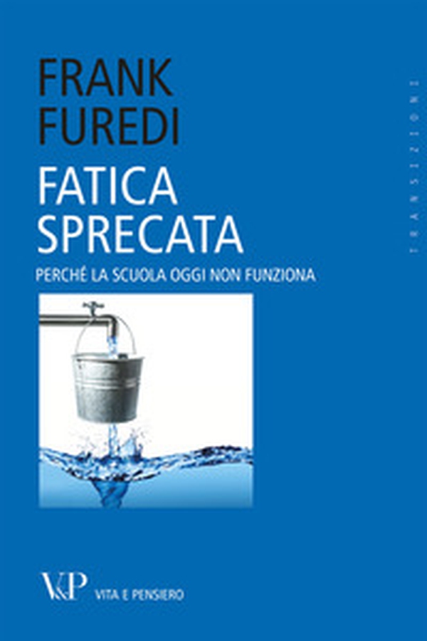 Fatica sprecata. Perché la scuola oggi non funziona - Librerie.coop Fatica sprecata. Perché la scuola oggi non funziona - Librerie.coop