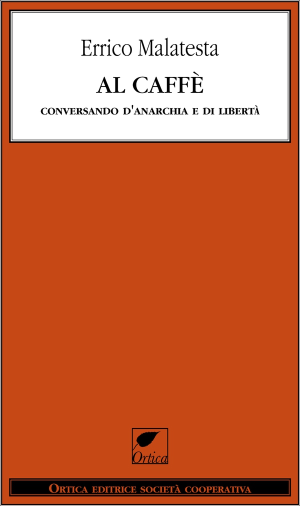 Al caffè. Conversando d'Anarchia e di libertà - Librerie.coop Al caffè. Conversando d'Anarchia e di libertà - Librerie.coop