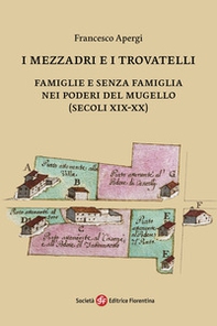 I mezzadri e i trovatelli. Famiglie e senza famiglia nei poderi del Mugello (secoli XIX-XX) - Librerie.coop I mezzadri e i trovatelli. Famiglie e senza famiglia nei poderi del Mugello (secoli XIX-XX) - Librerie.coop