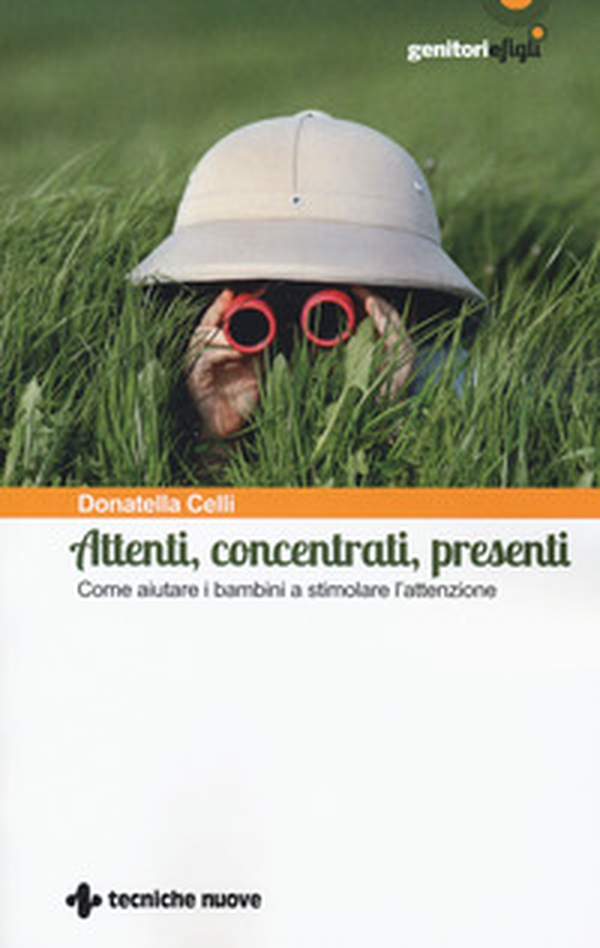 Attenti, concentrati, presenti. Come aiutare i bambini a stimolare l'attenzione - Librerie.coop Attenti, concentrati, presenti. Come aiutare i bambini a stimolare l'attenzione - Librerie.coop