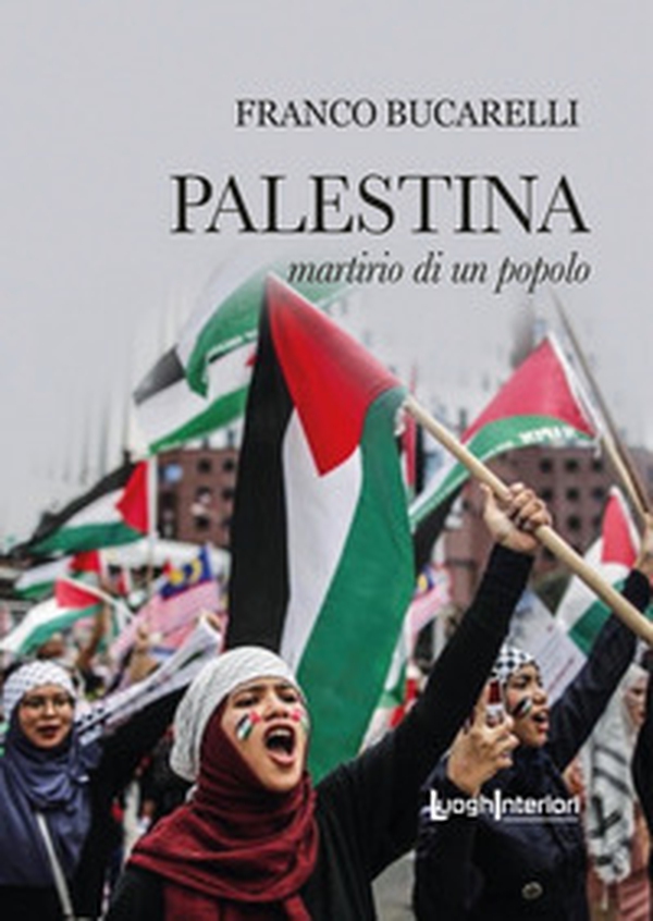Palestina. Martirio di un popolo - Librerie.coop Palestina. Martirio di un popolo - Librerie.coop