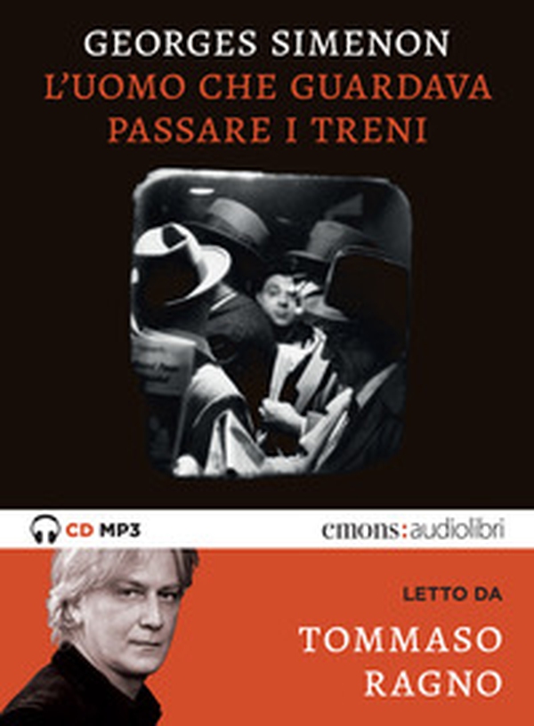 L'uomo che guardava passare i treni letto da Tommaso Ragno. Audiolibro. CD Audio formato MP3 - Librerie.coop L'uomo che guardava passare i treni letto da Tommaso Ragno. Audiolibro. CD Audio formato MP3 - Librerie.coop
