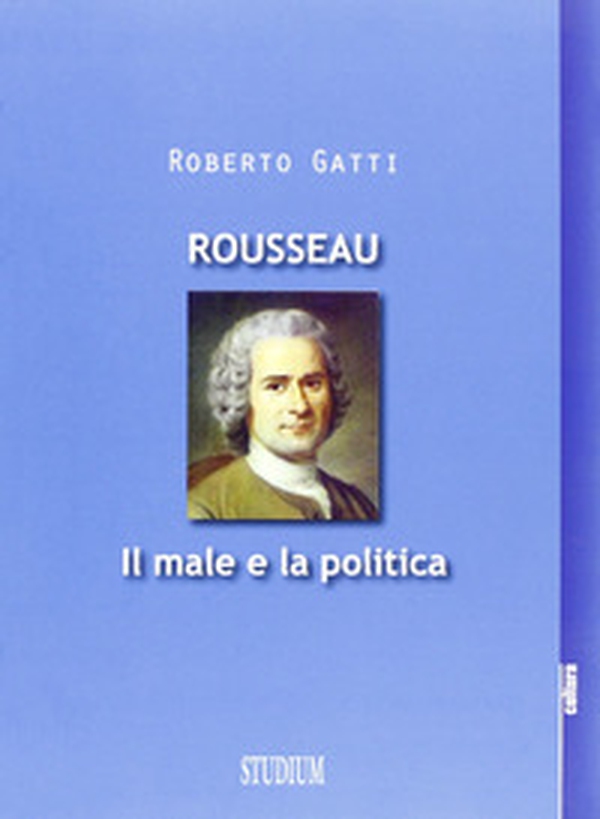 Rousseau. Il male e la politica - Librerie.coop Rousseau. Il male e la politica - Librerie.coop