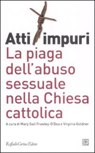 Atti impuri. La piaga dell'abuso sessuale nella chiesa cattolica - Librerie.coop