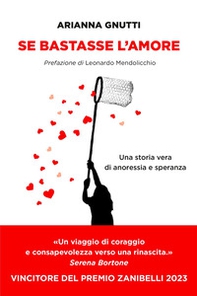 Se bastasse l'amore. Una storia vera di anoressia e speranza - Librerie.coop Se bastasse l'amore. Una storia vera di anoressia e speranza - Librerie.coop