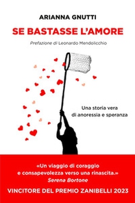 Se bastasse l'amore. Una storia vera di anoressia e speranza - Librerie.coop