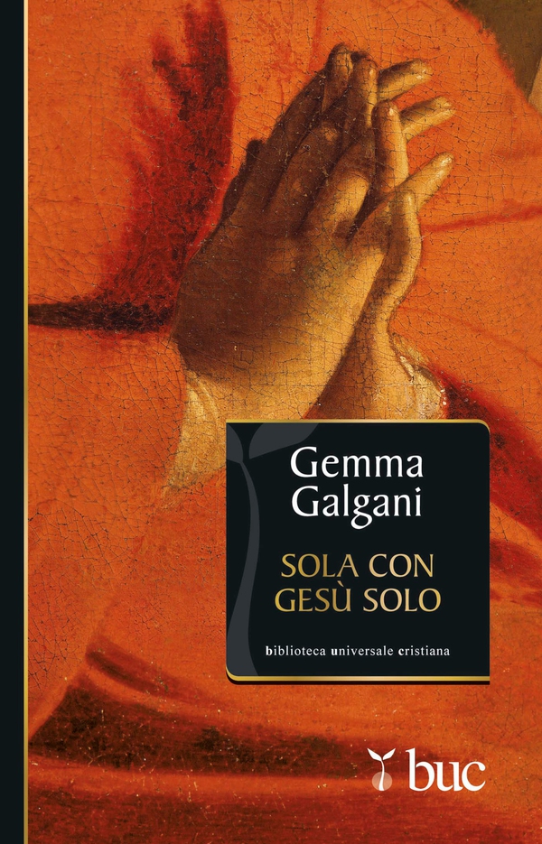 Sola con Gesù solo. Colloqui estatici della stimmatizzata di Lucca - Librerie.coop