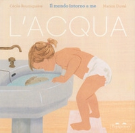 L'acqua. Il mondo intorno a me - Librerie.coop L'acqua. Il mondo intorno a me - Librerie.coop