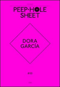 Dora García. Peep-Hole Sheet - Vol. 3 - Librerie.coop Dora García. Peep-Hole Sheet - Vol. 3 - Librerie.coop