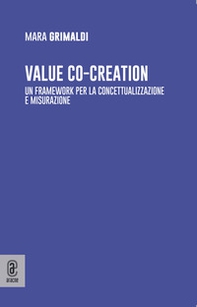 Value co-creation. Un framework per la concettualizzazione e misurazione - Librerie.coop