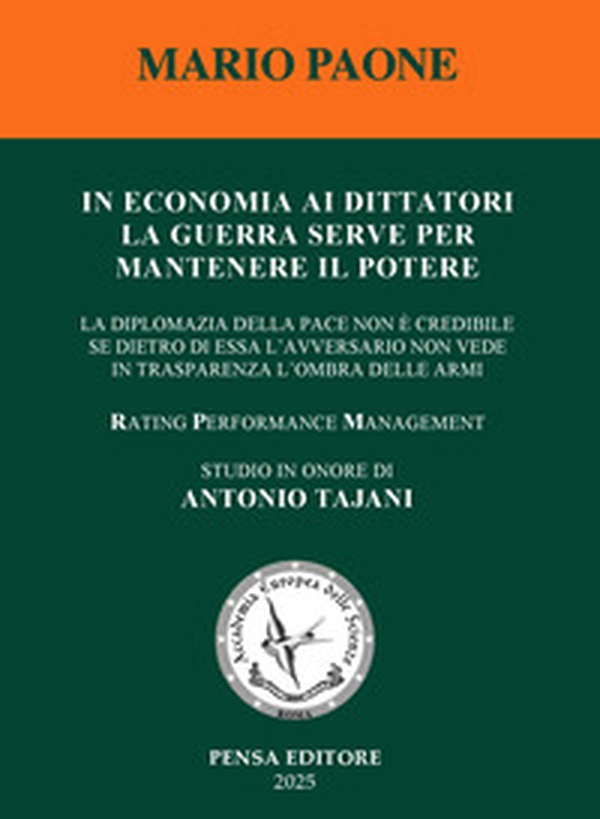 In economia ai dittatori la guerra serve per mantenere il potere. La diplomazia della pace non è credibile se dietro di essa l'avversario non vede in trasparenza l'ombra delle armi - Librerie.coop In economia ai dittatori la guerra serve per mantenere il potere. La diplomazia della pace non è credibile se dietro di essa l'avversario non vede in trasparenza l'ombra delle armi - Librerie.coop