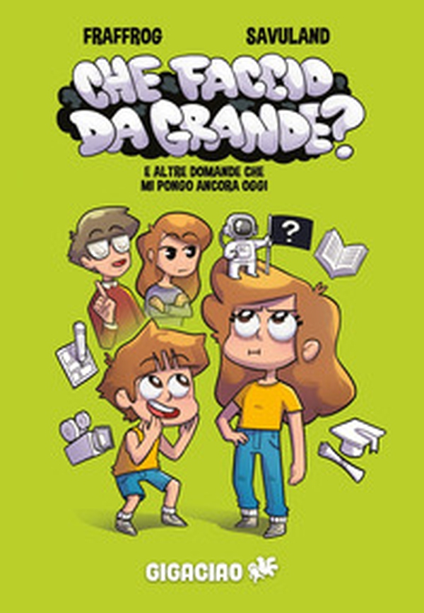 Che faccio da grande? E altre domande che mi pongo ancora oggi - Librerie.coop Che faccio da grande? E altre domande che mi pongo ancora oggi - Librerie.coop