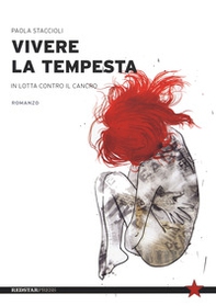 Vivere la tempesta. In lotta contro il cancro - Librerie.coop