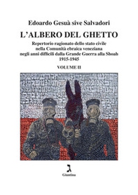 L'albero del ghetto. Repertorio ragionato dello stato civile nella Comunità ebraica veneziana negli anni difficili dalla Grande Guerra alla Shoah - Vol. 2 - Librerie.coop
