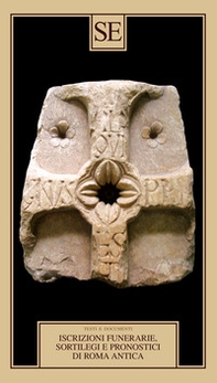 Iscrizioni funerarie, sortilegi e pronostici di Roma antica. Testo latino a fronte - Librerie.coop