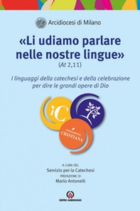«Li udiamo parlare nelle nostre lingue» (At. 2,11). I linguaggi della catechesi e della celebrazione per dire le grandi opere di Dio - Librerie.coop