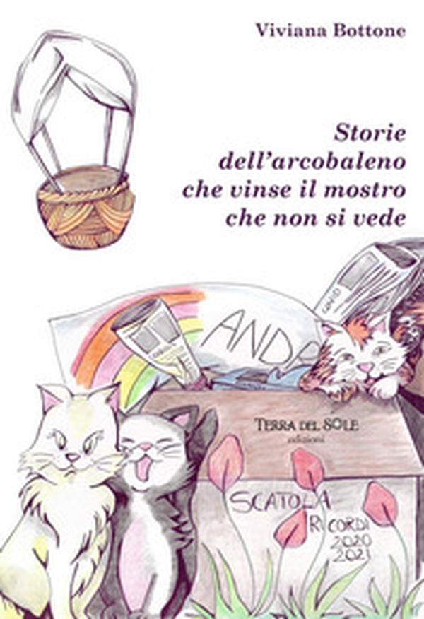 Storie dell'arcobaleno che vinse il mostro che non si vede - Librerie.coop Storie dell'arcobaleno che vinse il mostro che non si vede - Librerie.coop