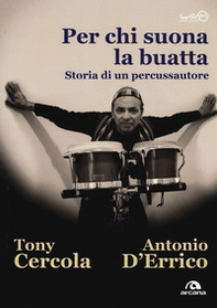 Per chi suona la buatta. Storia di un percussautore - Librerie.coop