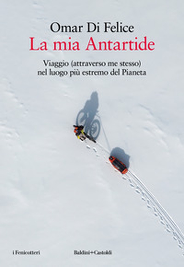 La mia Antartide. Viaggio (attraverso me stesso) nel luogo più estremo del Pianeta - Librerie.coop La mia Antartide. Viaggio (attraverso me stesso) nel luogo più estremo del Pianeta - Librerie.coop