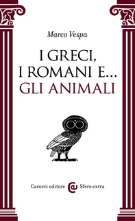 I Greci, i Romani e ... gli animali - Librerie.coop