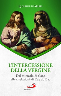 L'intercessione della Vergine. Dal miracolo di Cana alle rivelazioni di Rue du Bac - Librerie.coop