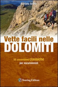 Vette facili nelle Dolomiti. 50 ascensioni classiche per escursionisti - Librerie.coop