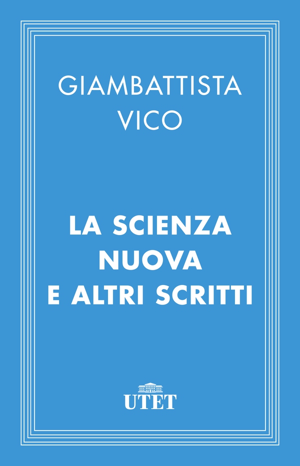 La Scienza nuova e altri scritti - Librerie.coop La Scienza nuova e altri scritti - Librerie.coop