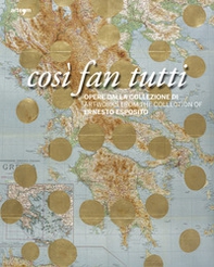 Così fan tutti. Opere dalla collezione di Ernesto Esposito. Ediz. italiana e inglese - Librerie.coop
