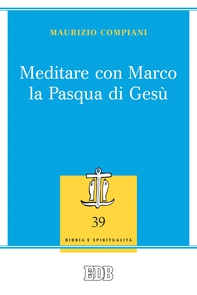 Meditare con Marco la Pasqua di Gesù - Librerie.coop Meditare con Marco la Pasqua di Gesù - Librerie.coop
