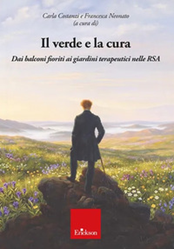 Il verde e la cura. Dai balconi fioriti ai giardini terapeutici nelle RSA - Librerie.coop