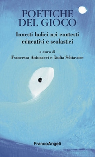 Poetiche del gioco. Innesti ludici nei contesti educativi e scolastici - Librerie.coop