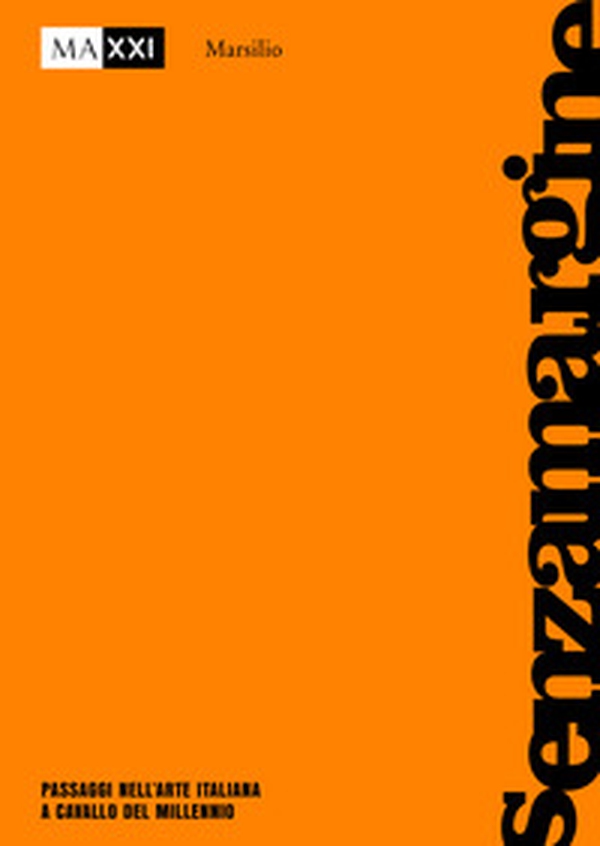 senzamargine. Passaggi nell'arte italiana a cavallo del millennio - Librerie.coop senzamargine. Passaggi nell'arte italiana a cavallo del millennio - Librerie.coop