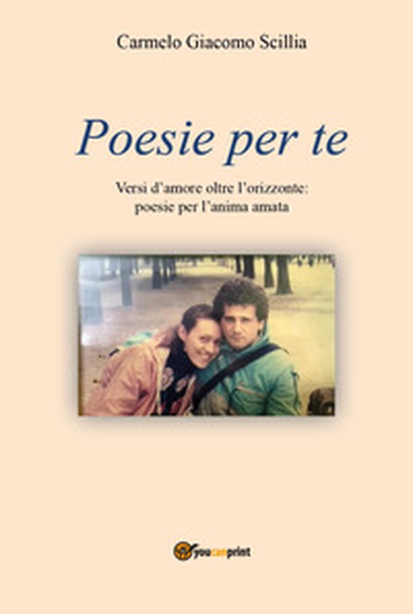 Poesie per te. Versi d'amore oltre l'orizzonte: poesie per l'anima amata - Librerie.coop Poesie per te. Versi d'amore oltre l'orizzonte: poesie per l'anima amata - Librerie.coop
