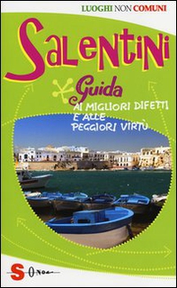 Salentini. Guida ai migliori difetti e alle peggiori virtù - Librerie.coop Salentini. Guida ai migliori difetti e alle peggiori virtù - Librerie.coop