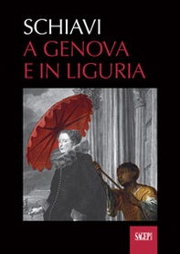 Schiavi. A Genova e in Liguria - Librerie.coop Schiavi. A Genova e in Liguria - Librerie.coop