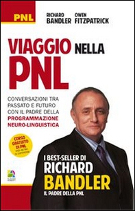 Viaggio nella PNL. Conversazioni tra passato e futuro con il padre della programmazione neuro-linguistica - Librerie.coop Viaggio nella PNL. Conversazioni tra passato e futuro con il padre della programmazione neuro-linguistica - Librerie.coop