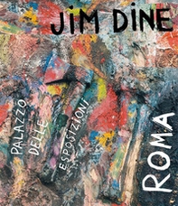 Jim Dine. Catalogo della mostra (Roma, 15 febbraio-2 giugno 2020). Ediz. italiana e inglese - Librerie.coop