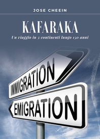 Kafaraka. Un viaggio in 3 continenti lungo 150 anni - Librerie.coop