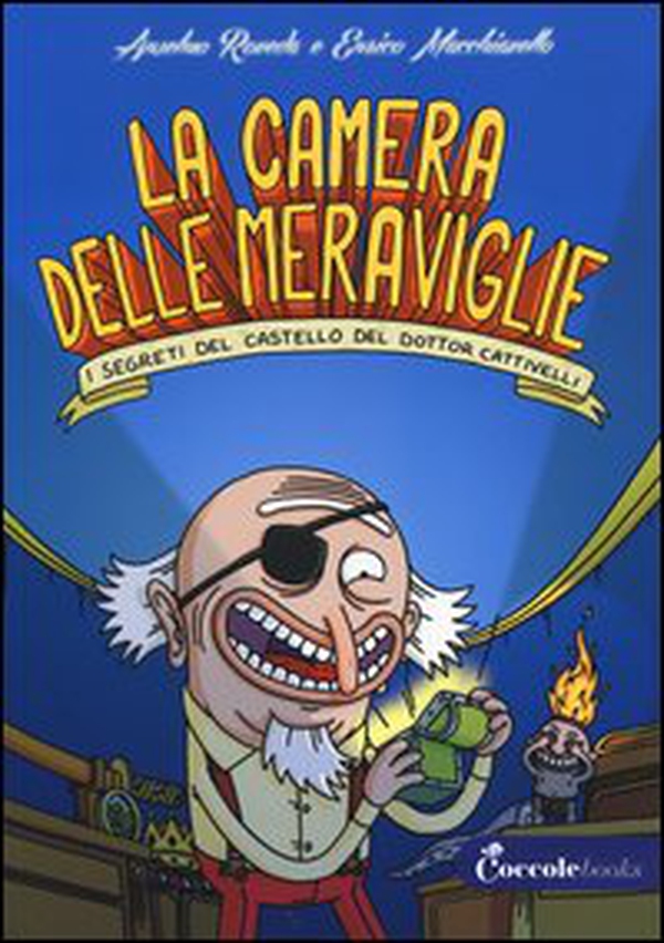 La camera delle meraviglie. I segreti del castello del dottor Cattivelli - Librerie.coop La camera delle meraviglie. I segreti del castello del dottor Cattivelli - Librerie.coop
