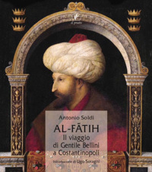 Al-Fatih. Il viaggio di Gentile Bellini a Costantinopoli - Librerie.coop Al-Fatih. Il viaggio di Gentile Bellini a Costantinopoli - Librerie.coop