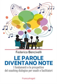 Le parole diventano note. I fondamenti e le prospettive del coaching dialogico per coach e facilitatori - Librerie.coop