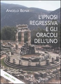 L'ipnosi regressiva e gli oracoli dell'uno - Librerie.coop
