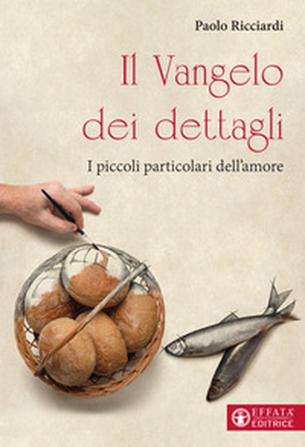 Il Vangelo dei dettagli. I piccoli particolari dell'amore - Librerie.coop Il Vangelo dei dettagli. I piccoli particolari dell'amore - Librerie.coop