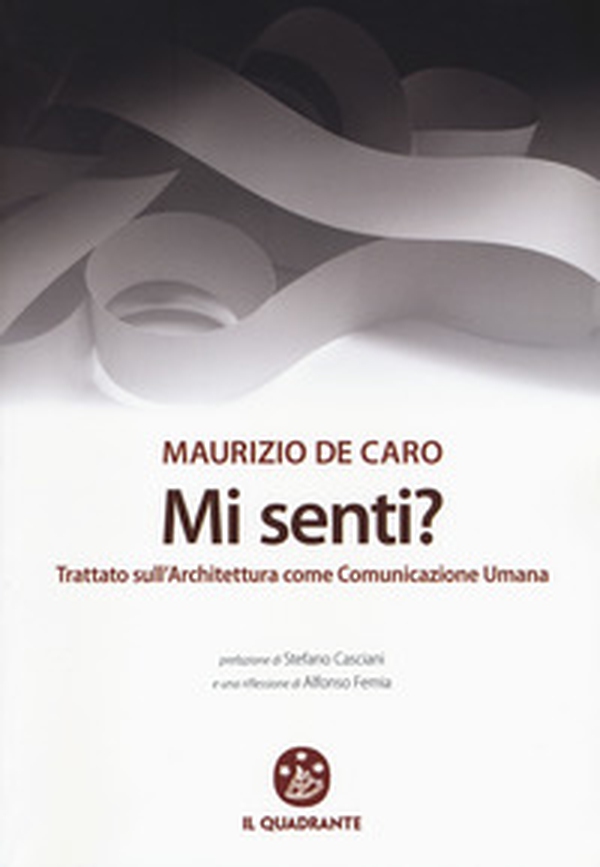 Mi senti? Trattato sull'architettura come comunicazione umana - Librerie.coop Mi senti? Trattato sull'architettura come comunicazione umana - Librerie.coop