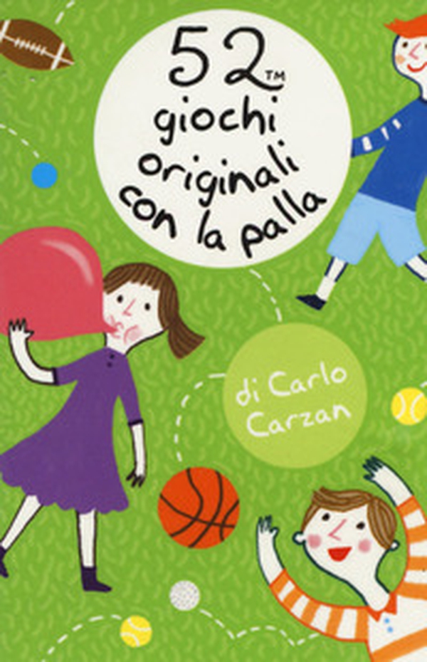 52 giochi originali con la palla - Librerie.coop 52 giochi originali con la palla - Librerie.coop